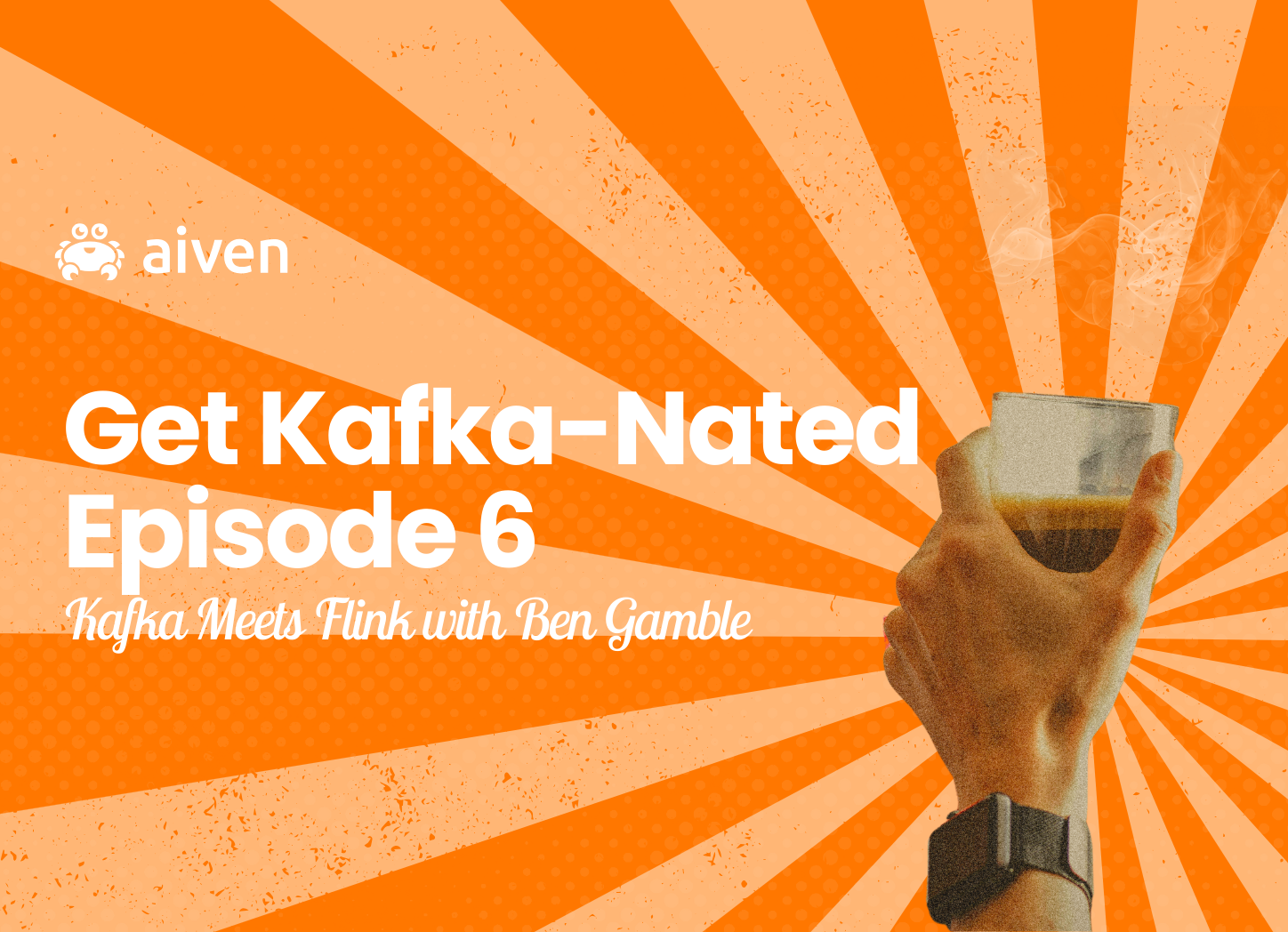 Get Kafka-Nated (Episode 6) Kafka Meets Flink  with Ben Gamble