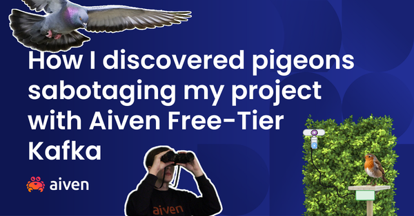 How I discovered pigeons sabotaging my project with Aiven Free-Tier Kafka
