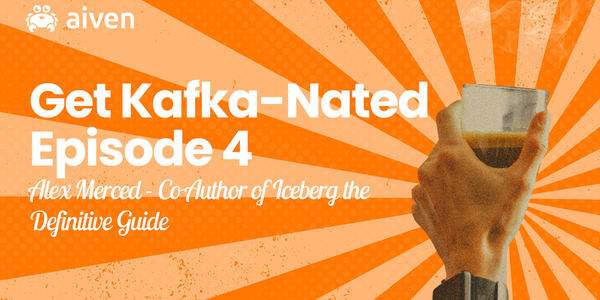 Get Kafka-Nated (Episode  4) Alex Merced Co Author of the Iceberg Definitive Guide